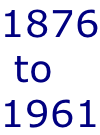 1876  to  1961