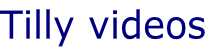 Tilly videos